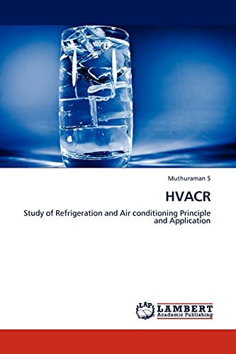 Heating Ventilation Refrigeration and Air Conditioning - HVACR: Study of Refrigeration and Air conditioning Principle and Application
