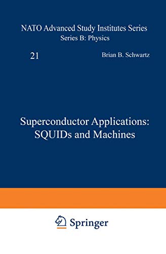 Superconductor Applications: SQUIDs and Machines (NATO Science Series B:, 21, Band 21)