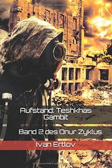 Aufstand: Teshkhas Gambit (Onur-Zyklus, Band 2)