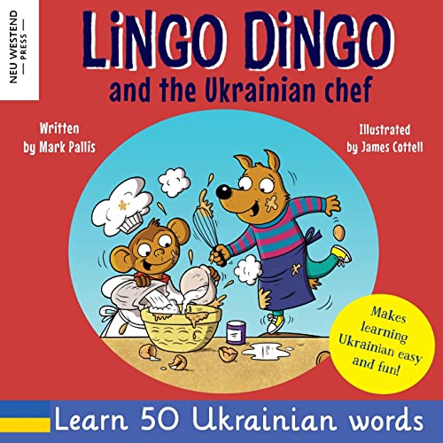 Lingo Dingo and the Ukrainian Chef: Laugh as you learn Ukrainian for kids: bilingual Ukrainian English book to teach learn Ukrainian for children; ... the Story Powered Language Learning Method)
