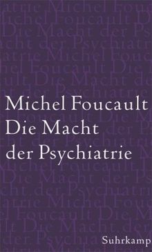 Die Macht der Psychiatrie: Vorlesungen am Collège de France 1973/1974: Vorlesung am Collège de France 1973/74