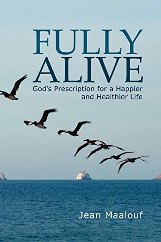 Fully Alive: God's Prescription for a Happier and Healthier Life