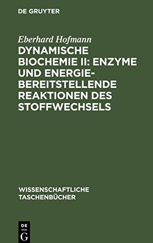Dynamische Biochemie II: Enzyme und energiebereitstellende Reaktionen des Stoffwechsels
