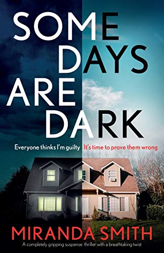 Miranda Smith Some Days Are Dark, A Completely Gripping Suspense Thriller With A Breathtaking Twist