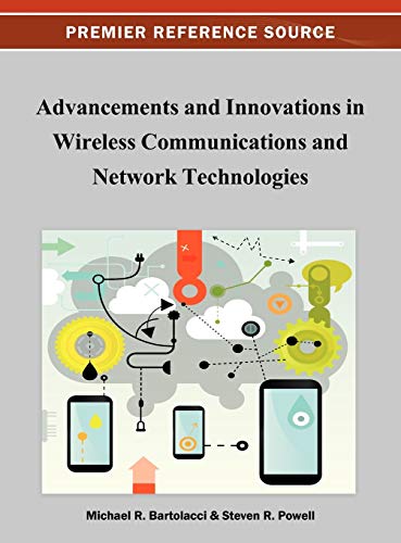 Advancements and Innovations in Wireless Communications and Network Technologies (Premier Reference Source)