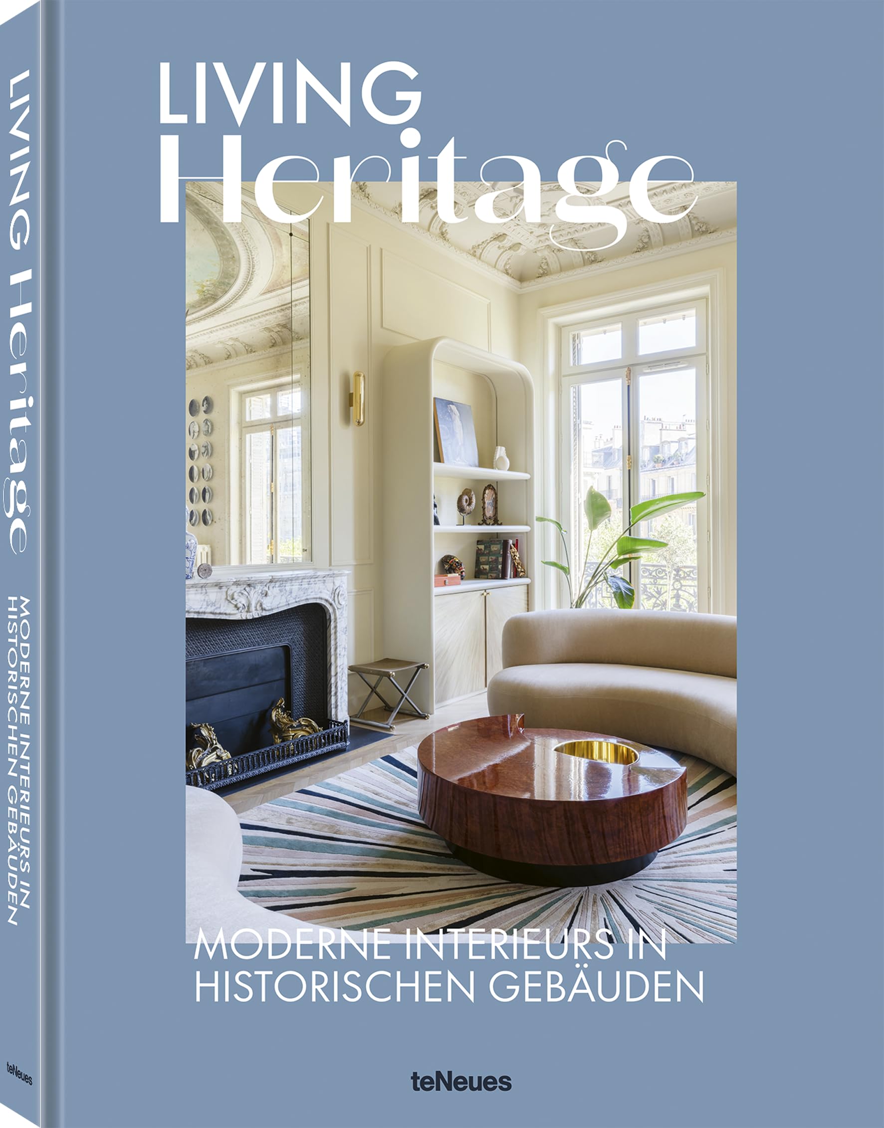Living Heritage: Moderne Interieurs in historischen Gebäuden