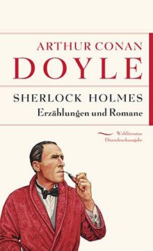 Sherlock Holmes: Erzählungen und Romane (Anaconda Weltliteratur Dünndruckausgabe, Band 11)