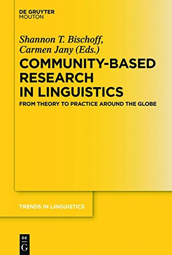 Insights from Practices in Community-Based Research: From Theory To Practice Around The Globe (Trends in Linguistics. Studies and Monographs [TiLSM], Band 319)