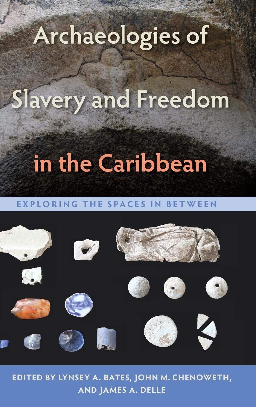 Archaeologies of Slavery and Freedom in the Caribbean
