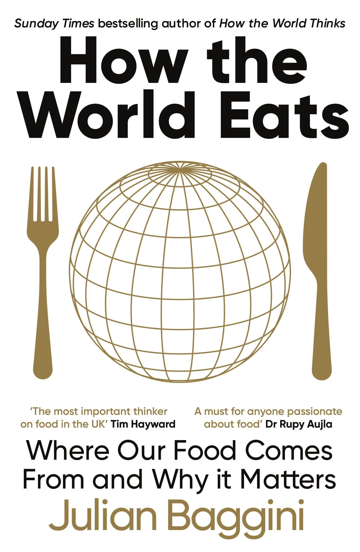 How the World Eats: Where Our Food Comes From and Why It Matters