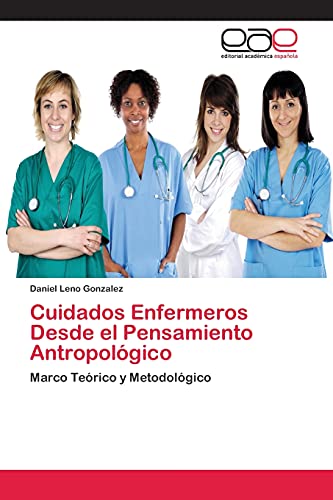 Cuidados Enfermeros Desde el Pensamiento Antropológico: Marco Teórico y Metodológico