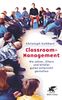 Classroom-Management: Wie Lehrer, Eltern und Schüler guten Unterricht gestalten
