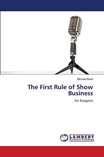 The First Rule of Show Business: An Exegesis