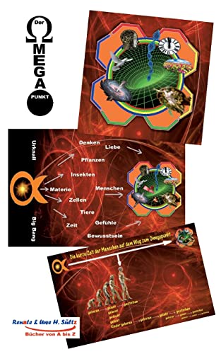 Der Omegapunkt: Vom Alphapunkt, dem Urknall, zum Ende des Universums, dem Omegapunkt