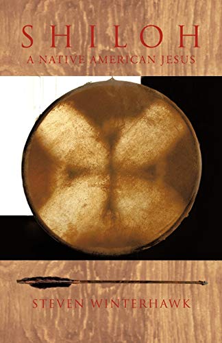 Shiloh: A Native American Jesus: What If Jesus Was Born as a Native American?