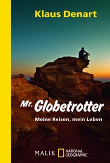 Mr. Globetrotter: Meine Reisen, mein Leben