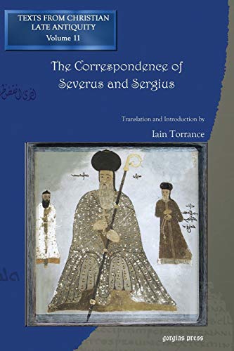The Correspondence of Severus and Sergius (Texts from Christian Late Antiquity, Band 11)