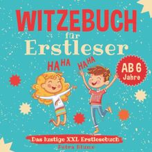 Witzebuch für Erstleser ab 6 - Das lustige XXL Erstlesebuch: Für Kinder zum Lesen lernen in der Vorschule und 1. Klasse - Kinderwitze und Scherzfragen für Jungen und Mädchen