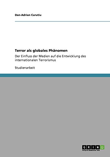 Terror als globales Phänomen: Der Einfluss der Medien auf die Entwicklung des internationalen Terrorismus