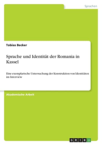 Sprache und Identität der Romania in Kassel: Eine exemplarische Untersuchung der Konstruktion von Identitäten im Interview