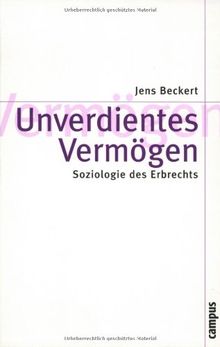 Unverdientes Vermögen: Soziologie des Erbrechts (Theorie und Gesellschaft)