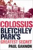 Colossus: Bletchley Park's Last Secret: Bletchley Park's Greatest Secret