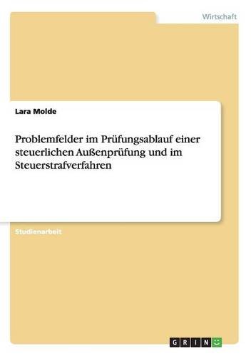 Problemfelder im Prüfungsablauf einer steuerlichen Außenprüfung und im Steuerstrafverfahren