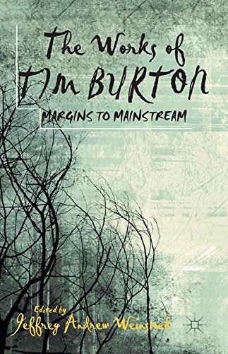 Weinstock, Jeffrey Andrew The Works Of Tim Burton, Margins To Mainstream