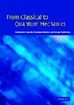 From Classical to Quantum Mechanics: An Introduction to the Formalism, Foundations and Applications