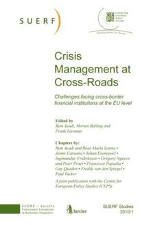 Crisis Management at Cross-Roads: Challenges facing cross-border financial institutions at the EU level: SUERF Studies 2010/1