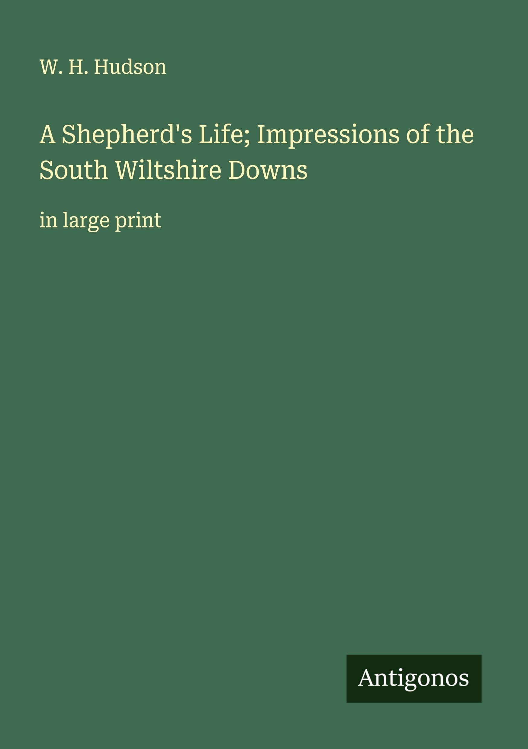 A Shepherd's Life; Impressions of the South Wiltshire Downs: in large print