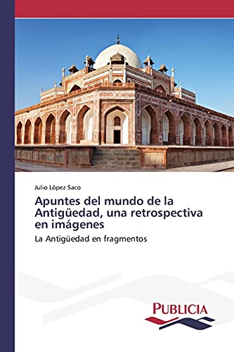 Apuntes del mundo de la Antigüedad, una retrospectiva en imágenes: La Antigüedad en fragmentos