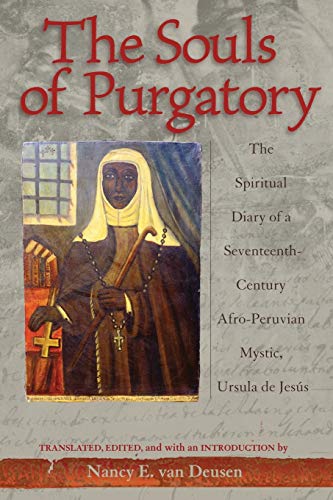 The Souls of Purgatory: The Spiritual Diary of a Seventeenth-Century Afro-Peruvian Mystic, Ursula de Jesus (Dialogos Series)