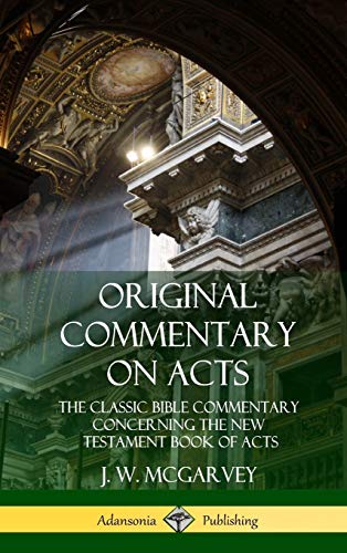Original Commentary on Acts: The Classic Bible Commentary Concerning the New Testament Book of Acts (Hardcover)