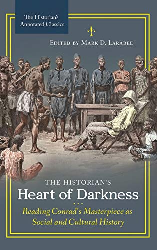 The Historian's Heart of Darkness: Reading Conrad's Masterpiece as Social and Cultural History (Historian's Annotated Classics)