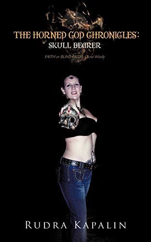 The Horned God Chronicles: Skull Bearer: Faith or Blind Faith-Chose Wisely