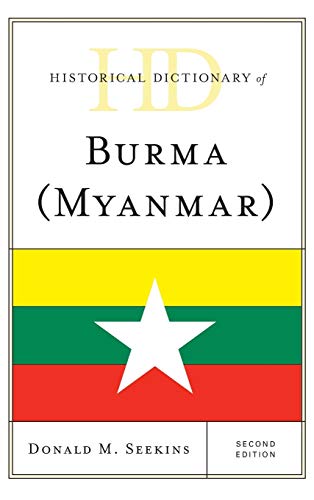 Historical Dictionary of Burma (Myanmar), Second Edition (Historical Dictionaries of Asia, Oceania, and the Middle East)