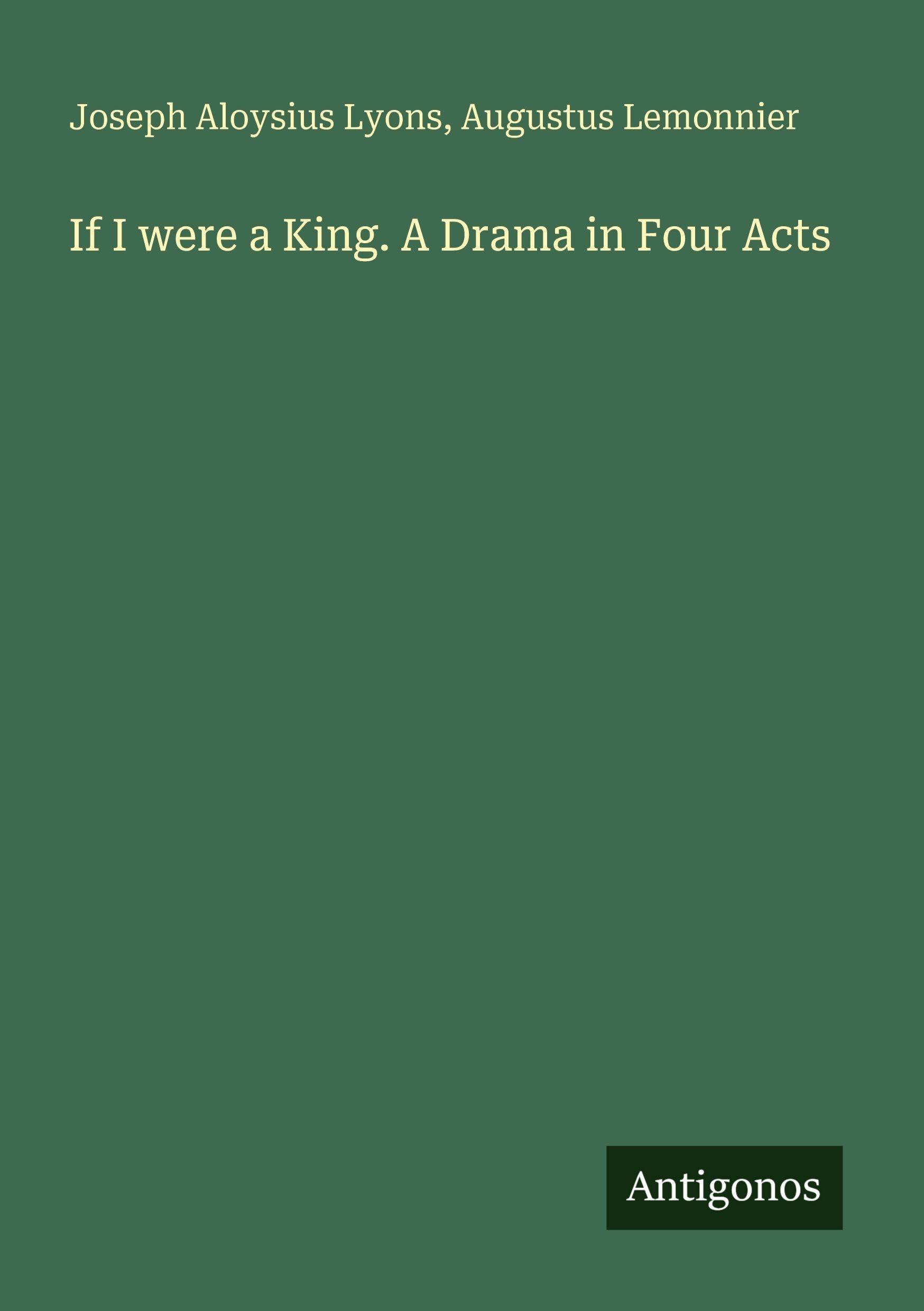 If I were a King. A Drama in Four Acts