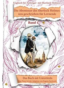 Englisch lernen für Anfänger mit den Kurzgeschichten von Sherlock Holmes. A1-A2 leichtes, einfaches zweisprachiges englisch-deutsches Buch für Jugendliche, Erwachsene