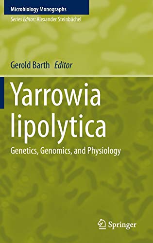 Yarrowia lipolytica: Genetics, Genomics, and Physiology (Microbiology Monographs, 24, Band 24)