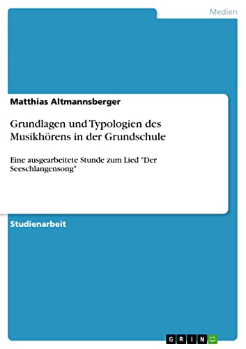 Grundlagen und Typologien des Musikhörens in der Grundschule: Eine ausgearbeitete Stunde zum Lied Der Seeschlangensong