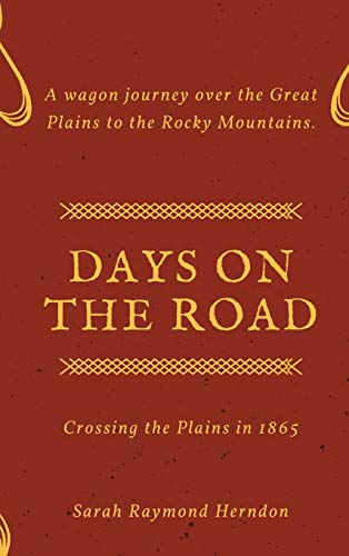 Days on the Road: Crossing the Plains in 1865