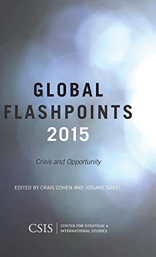 Global Flashpoints 2015: Crisis and Opportunity (CSIS Reports)