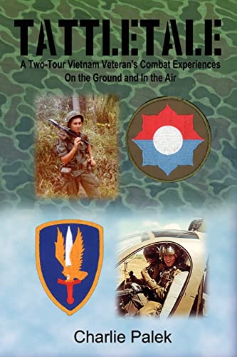Tattletale: A Two-Tour Vietnam Veteran's Combat Experiences on the Ground and in the Air