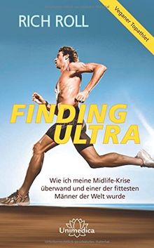 Finding Ultra: Wie ich meine Midlife-Krise überwand und einer der fittesten Männer der Welt wurde