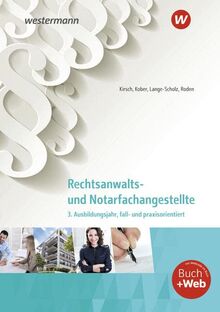 Rechtsanwalts- und Notarfachangestellte: 3. Ausbildungsjahr, fall- und praxisorientiert Schülerband (Rechtsanwalts- und Notarfachangestellte: fall- und praxisorientiert)