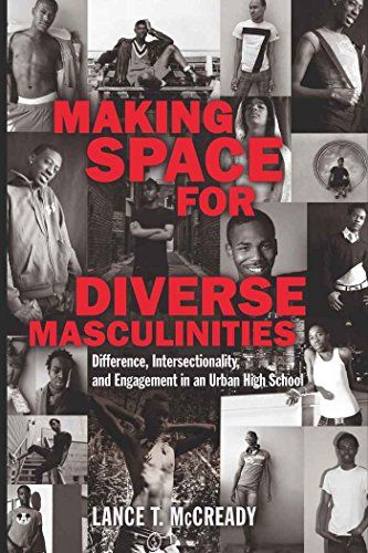 Making Space for Diverse Masculinities: Difference, Intersectionality, and Engagement in an Urban High School (Adolescent Cultures, School, and Society)