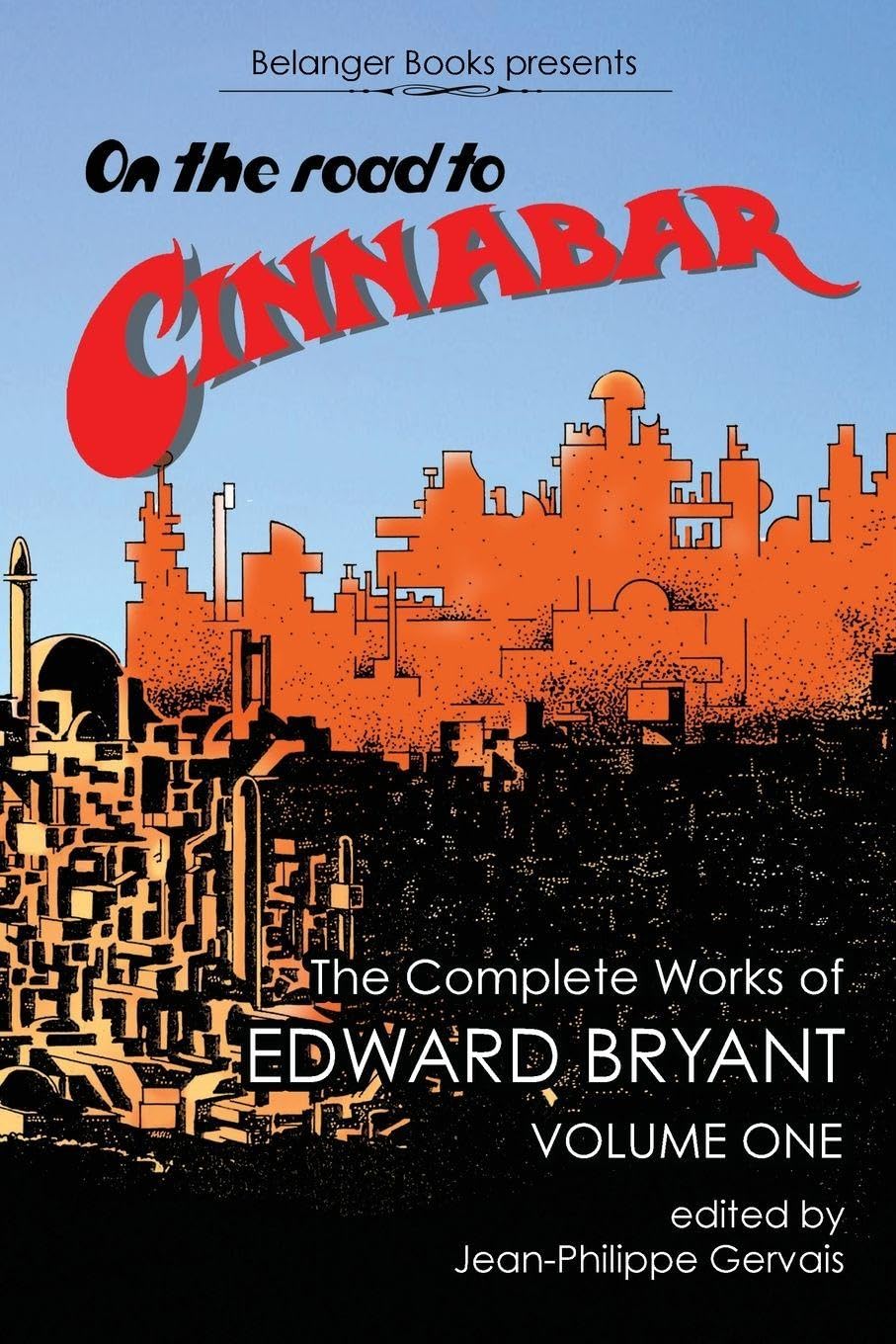 On the Road to Cinnabar: The Complete Works of Edward Bryant Volume One