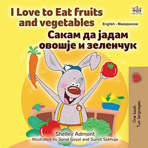 I Love to Eat Fruits and Vegetables (English Macedonian Bilingual Children's Book) (English Macedonian Bilingual Collection)