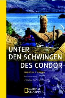 Unter den Schwingen des Kondor: Rad-Abenteuer zwischen Anden und Pazifik